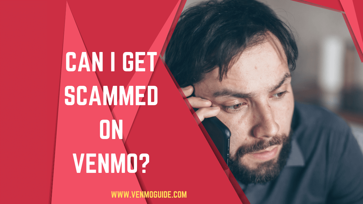 Can You Get Scammed On Venmo How To Protect Yourself From Venmo Scams