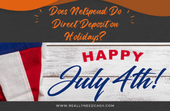 Does Netspend Direct Deposit On Holidays? 4th of July, Christmas, Saturday