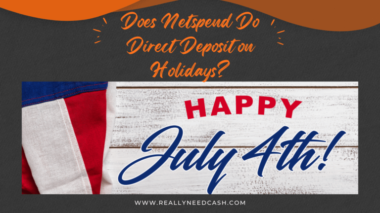 Does Netspend Direct Deposit On Holidays? 4th of July, Christmas, Saturday