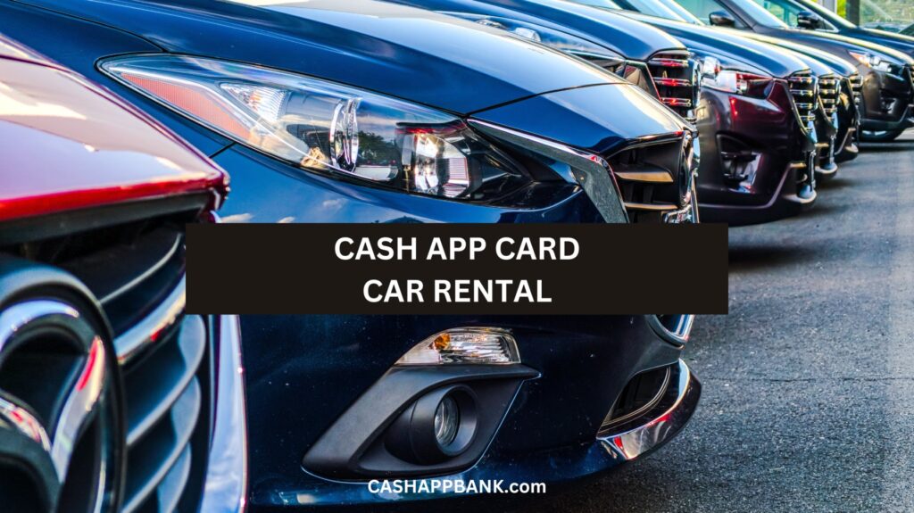 Can You Use Cash App Card for Car Rental