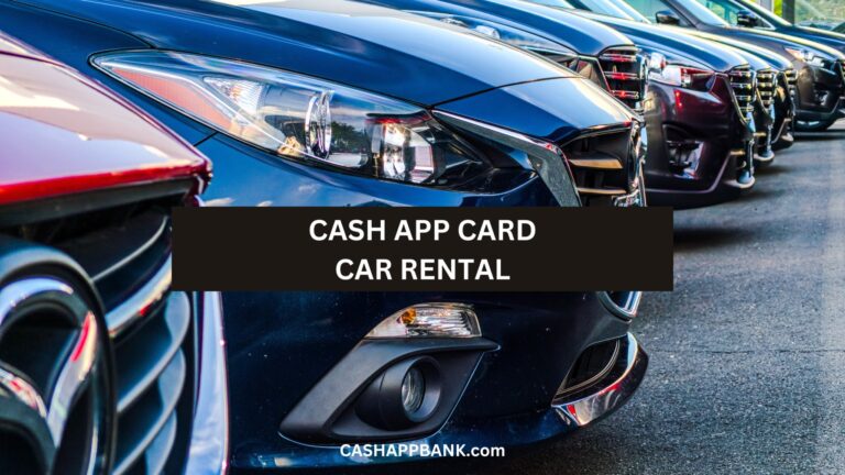 Can You Use Cash App Card for Car Rental: 2023 Rentals List