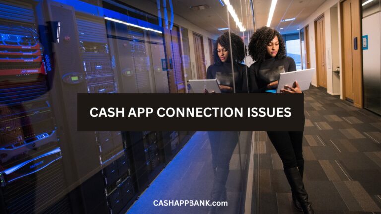 How to Fix Cash App Connection Error Issues: 2023 Troubleshoot