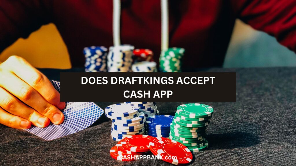 Does DraftKings Accept Cash App