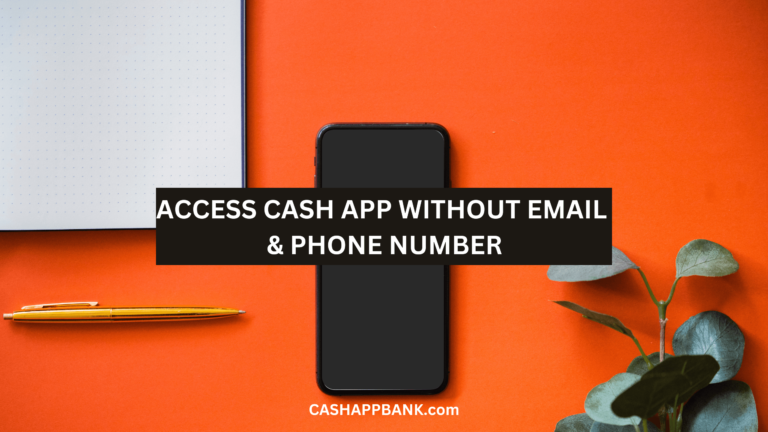 How to Access Cash App Without Phone Number or Email 2023?