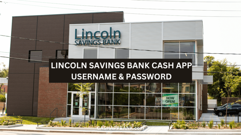 Lincoln Savings Bank Cash App Username And Password 2023 Guide