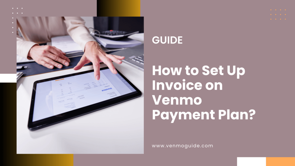 How to Set Up Invoice on Venmo Payment Plan