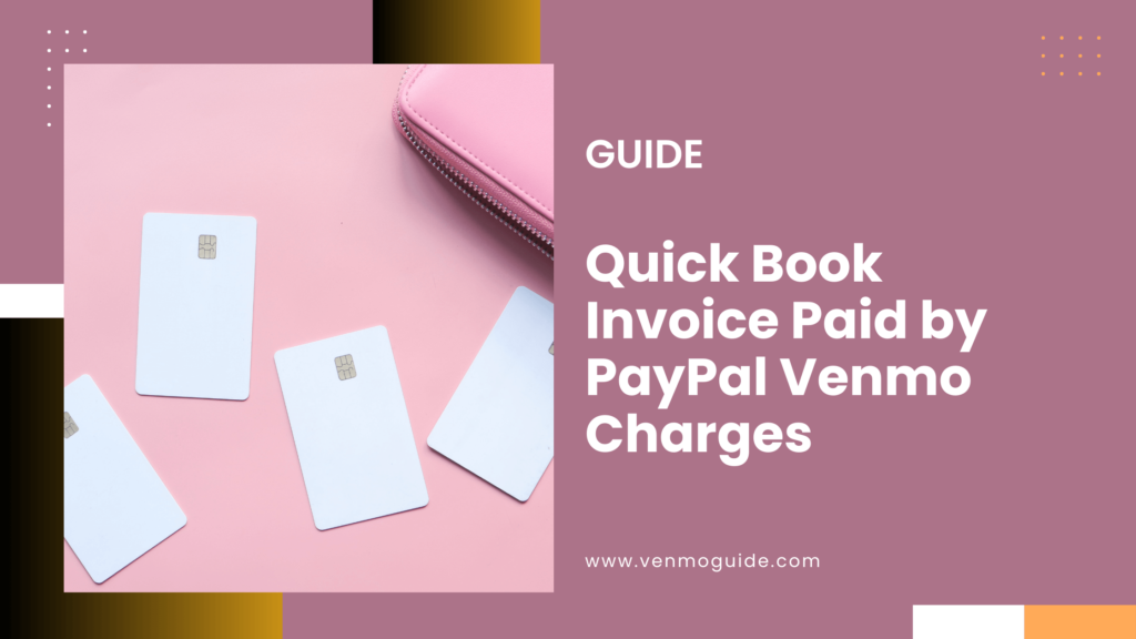 Quick Book Invoice Paid by PayPal Venmo Charges