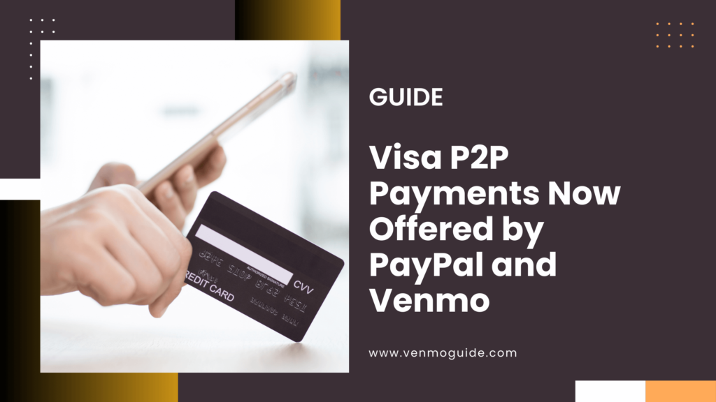 Visa P2P Payments Now Offered by PayPal and Venmo