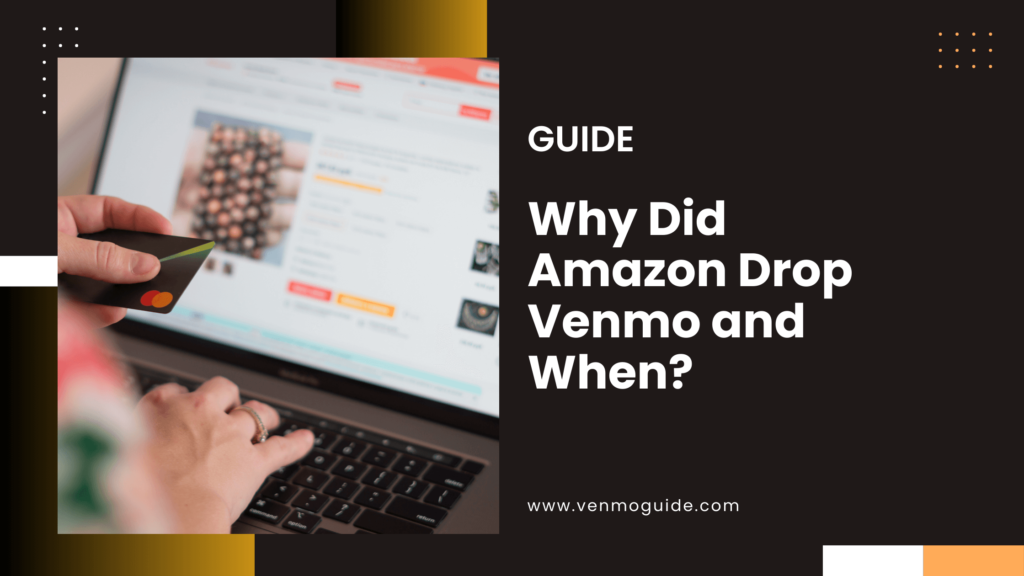 Why Did Amazon Drop Venmo and When?